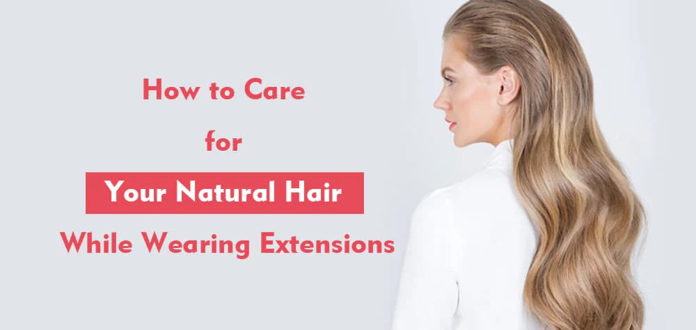 How to Care for Your Hair After Extensions