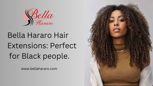 Bella Hararo Hair Extensions: Perfect for Black people.